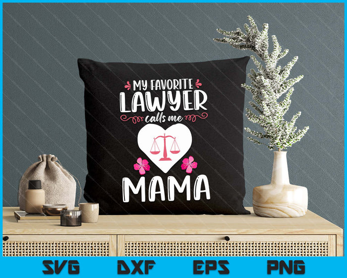 My Favorite Lawyer Calls Me Mama SVG PNG Digital Printable Files