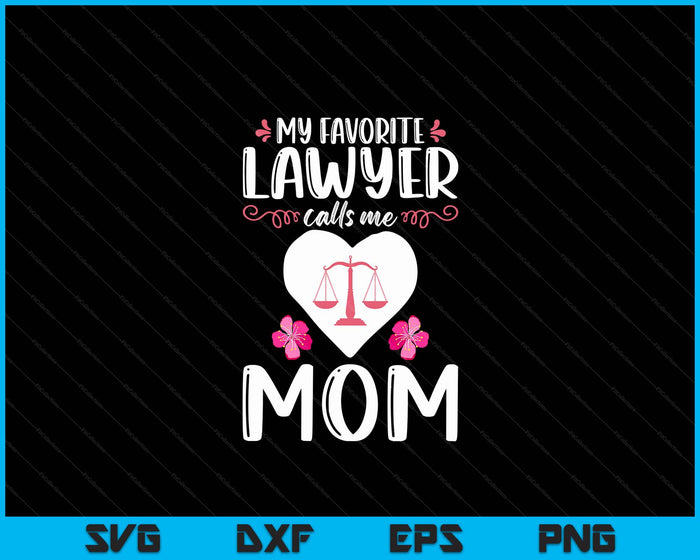 My Favorite Lawyer Calls Me Mom SVG PNG Digital Printable Files