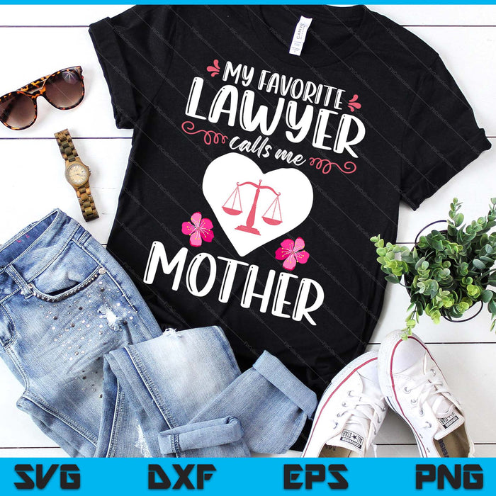 My Favorite Lawyer Calls Me Mother SVG PNG Digital Printable Files