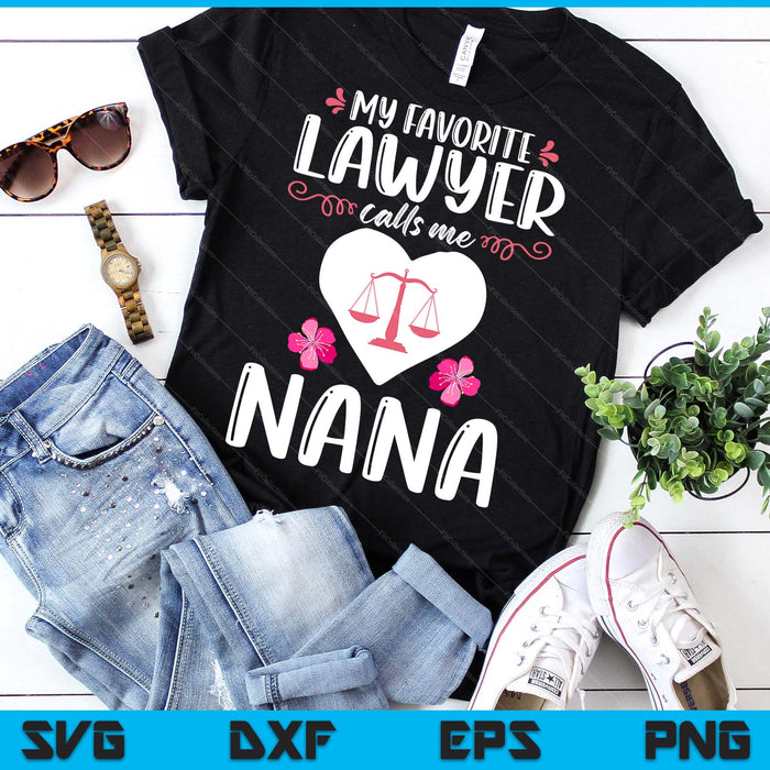 My Favorite Lawyer Calls Me Nana SVG PNG Digital Printable Files