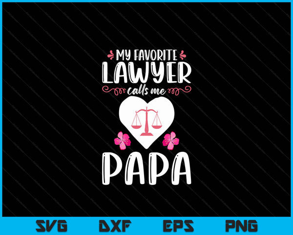 My favorite lawyer calls me papa attorney papa SVG cut file