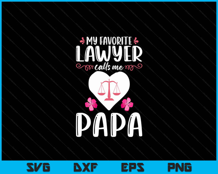 My Favorite Lawyer Calls Me Papa Funny Attorney Papa SVG PNG Digital Printable Files