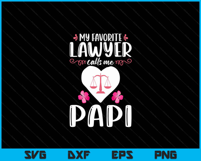 My Favorite Lawyer Calls Me Papi Funny Attorney Papi SVG PNG Digital Printable Files