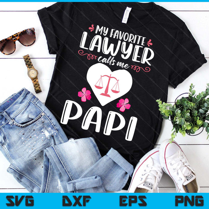 My Favorite Lawyer Calls Me Papi Funny Attorney Papi SVG PNG Digital Printable Files