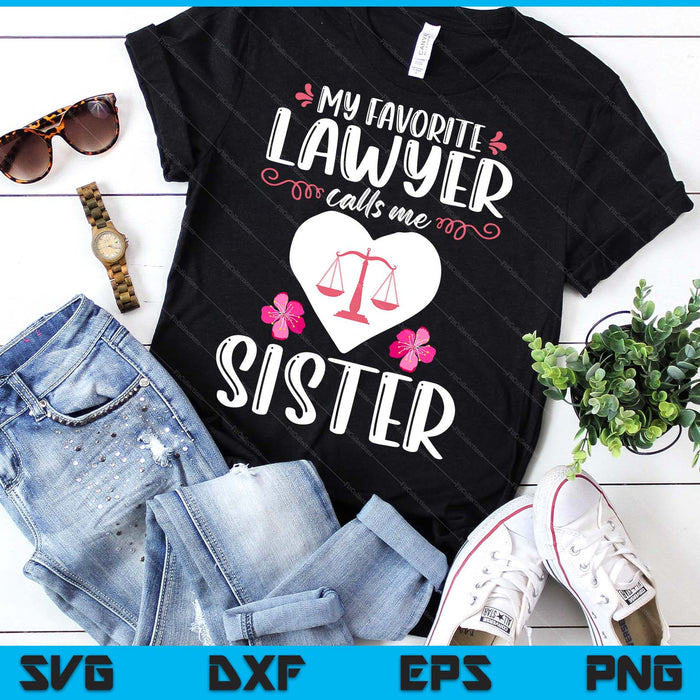 My Favorite Lawyer Calls Me Sister SVG PNG Digital Printable Files