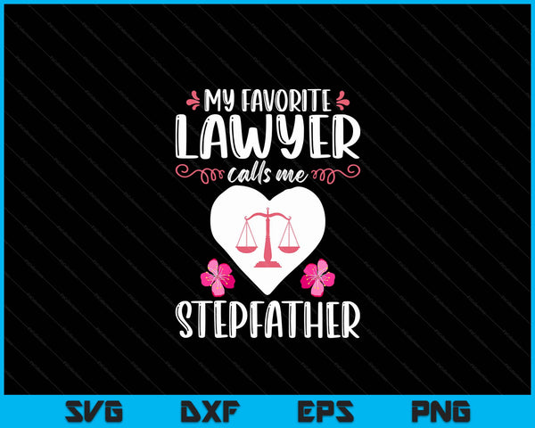 My favorite lawyer calls me stepfather attorney stepfather SVG cut file