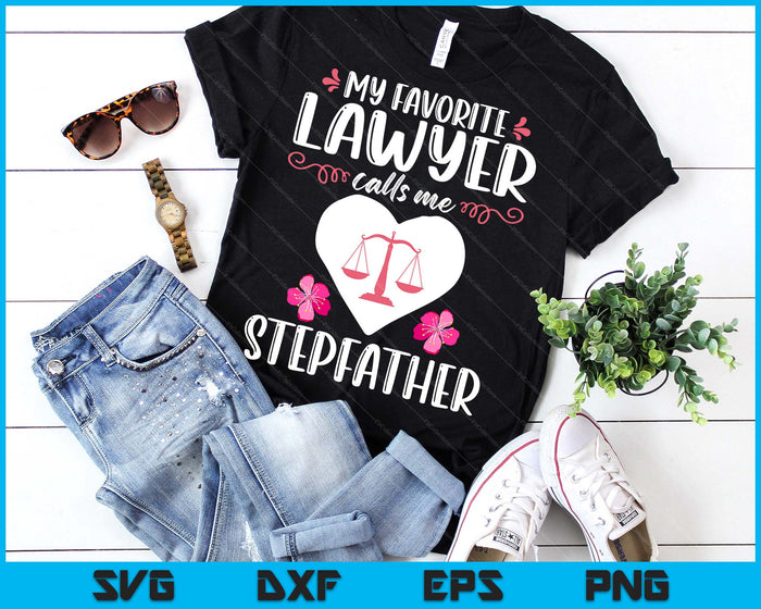 My Favorite Lawyer Calls Me Stepfather Funny Attorney Stepfather SVG PNG Digital Printable Files