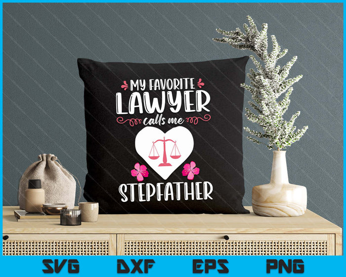 My Favorite Lawyer Calls Me Stepfather Funny Attorney Stepfather SVG PNG Digital Printable Files