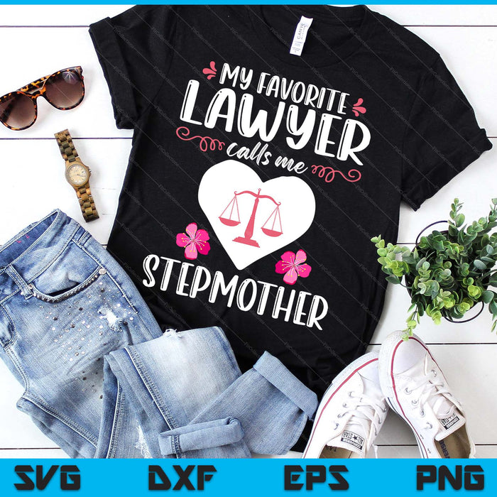 My Favorite Lawyer Calls Me Stepmother SVG PNG Digital Printable Files