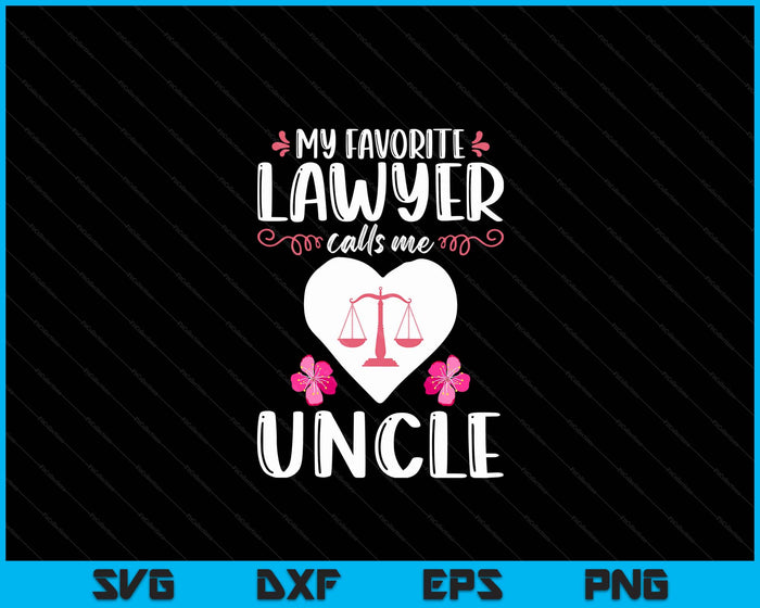 My Favorite Lawyer Calls Me Uncle Funny Attorney Uncle SVG PNG Digital Printable Files