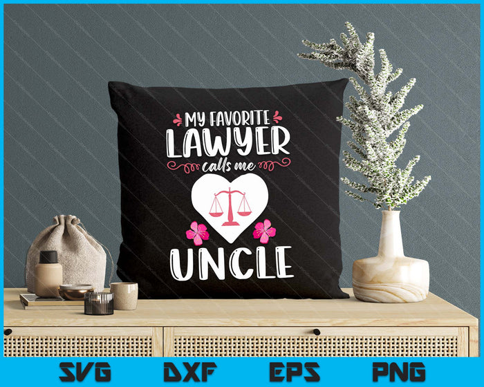 My Favorite Lawyer Calls Me Uncle Funny Attorney Uncle SVG PNG Digital Printable Files