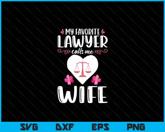 My Favorite Lawyer Calls Me Wife SVG PNG Digital Printable Files