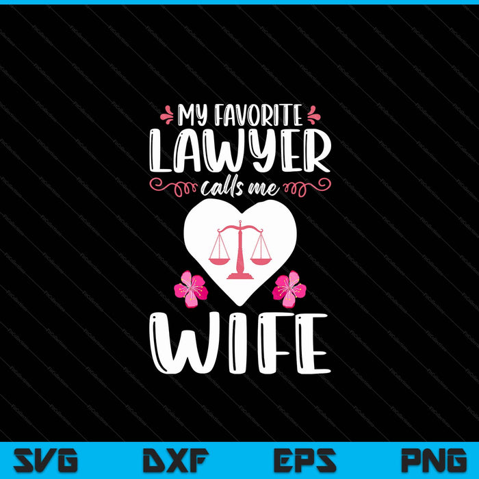 My Favorite Lawyer Calls Me Wife SVG PNG Digital Printable Files