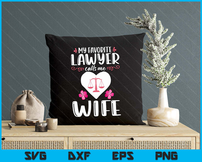 My Favorite Lawyer Calls Me Wife SVG PNG Digital Printable Files