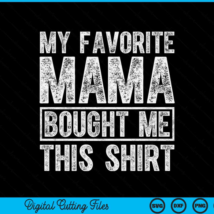My favorite mama bought me this SVG cut file
