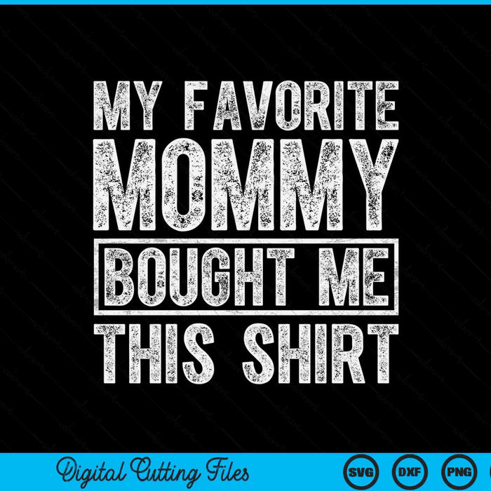 My favorite mommy bought me this SVG cut file