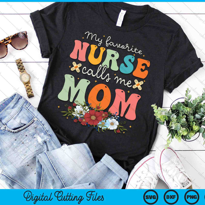My Favorite Nurse Calls Me Mom Stethoscope Mother Nurse SVG PNG Digital Printable Files
