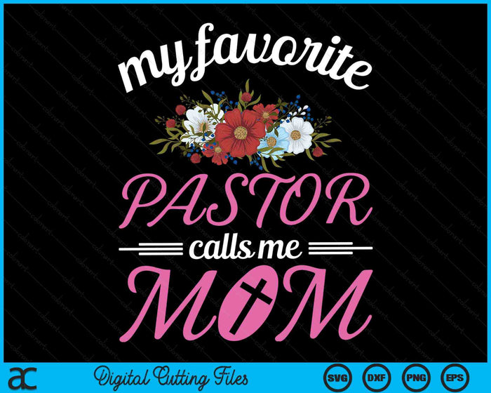 Mijn favoriete pastor noemt me moeder gelovige christelijke moeder SVG PNG digitale snijbestanden