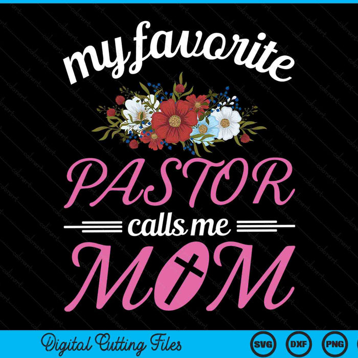 My favorite pastor calls me mom believer Christian mother SVG cut file