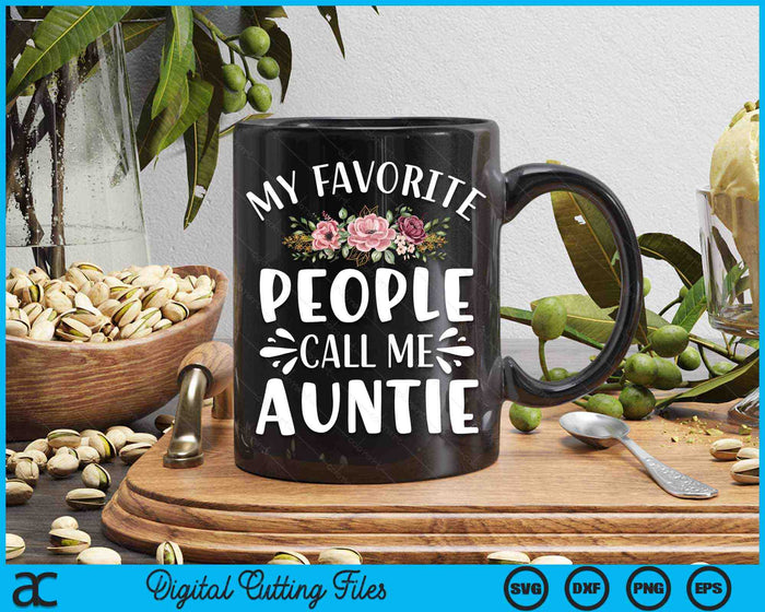 My Favorite People Call Me Auntie Funny Floral SVG PNG Digital Cutting Files