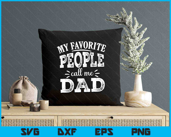 My Favorite People Call Me Dad SVG PNG Digital Printable Files