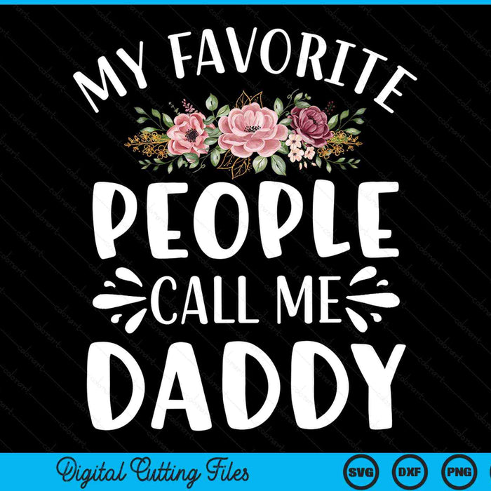 My favorite people call me daddy floral SVG cut file