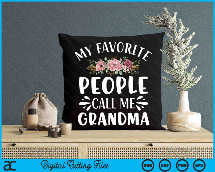 My Favorite People Call Me Grandma Funny Floral SVG PNG Digital Cutting Files