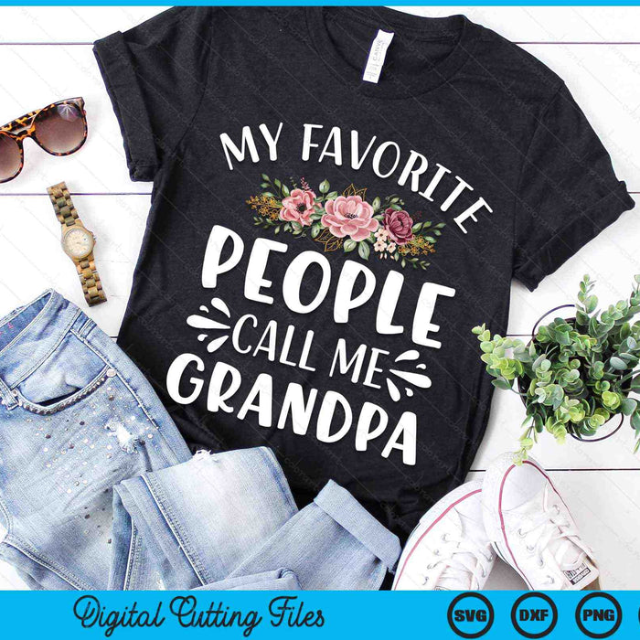 My Favorite People Call Me Grandpa Funny Floral SVG PNG Digital Cutting Files