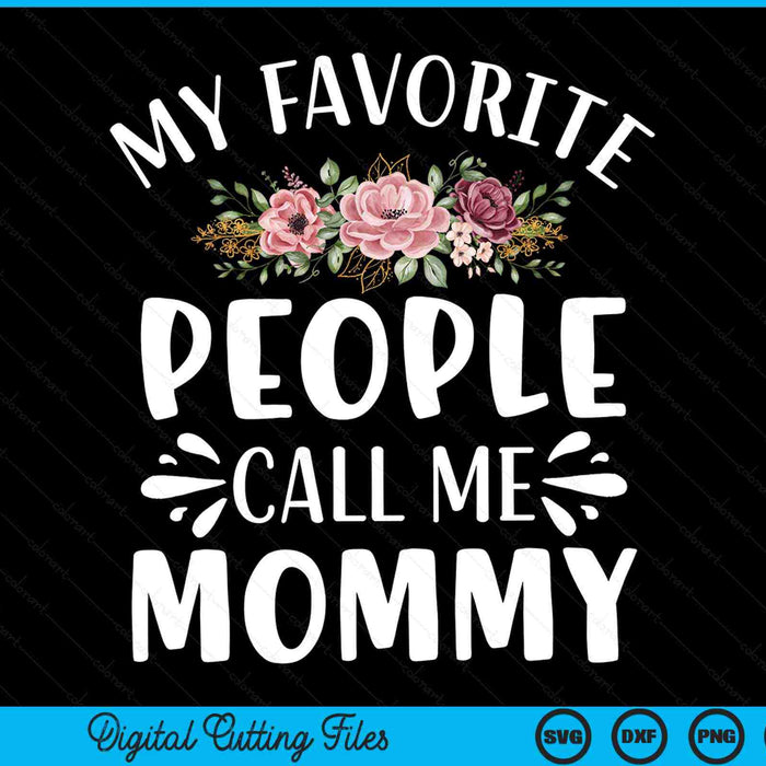 My favorite people call me mommy floral SVG cut file