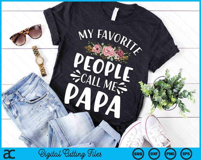 My Favorite People Call Me Papa Funny Floral SVG PNG Digital Cutting Files