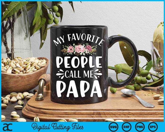 My Favorite People Call Me Papa Funny Floral SVG PNG Digital Cutting Files