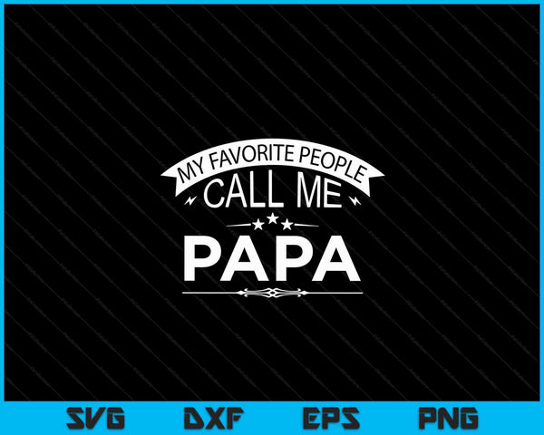 My favorite people call me papa grandpa SVG cut file