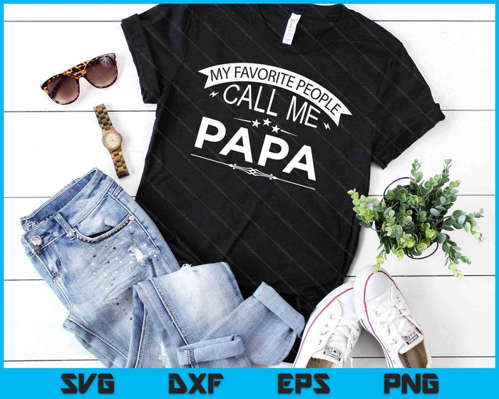 My Favorite People Call Me Papa Grandpa SVG PNG Digital Cutting Files