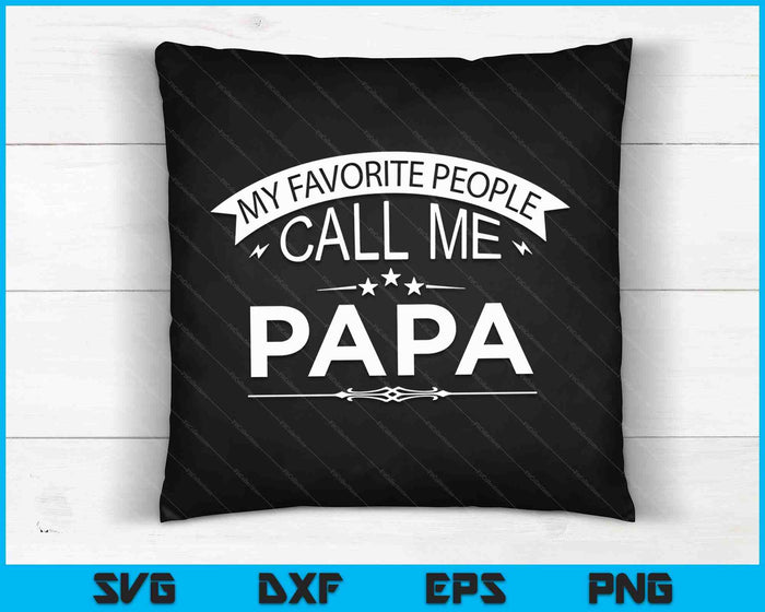 My Favorite People Call Me Papa Grandpa SVG PNG Digital Cutting Files