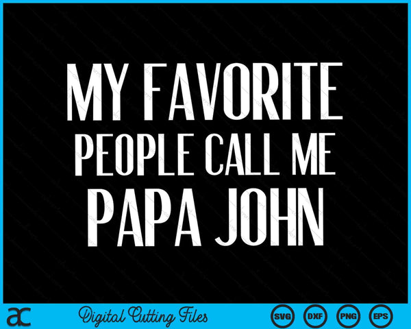 My favorite people call me papa John John saying SVG cut file