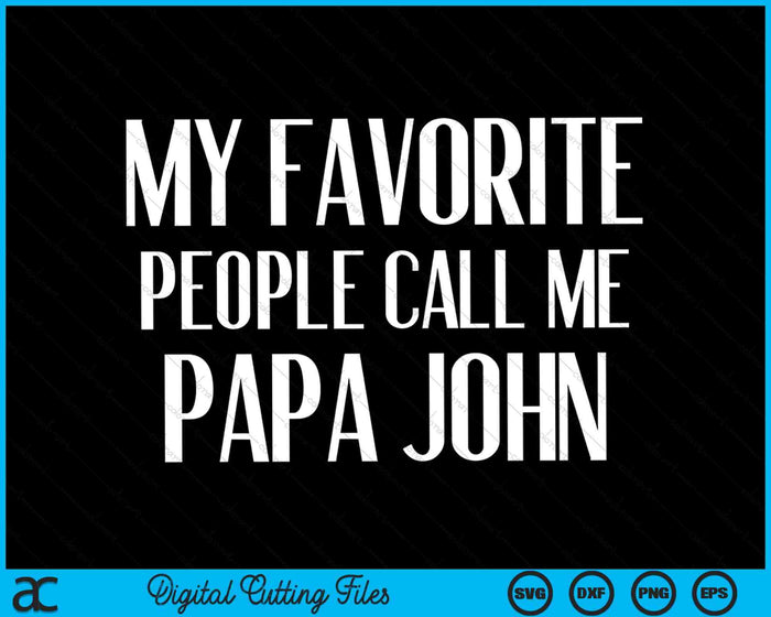 My Favorite People Call Me Papa John John Saying SVG PNG Digital Cutting Files