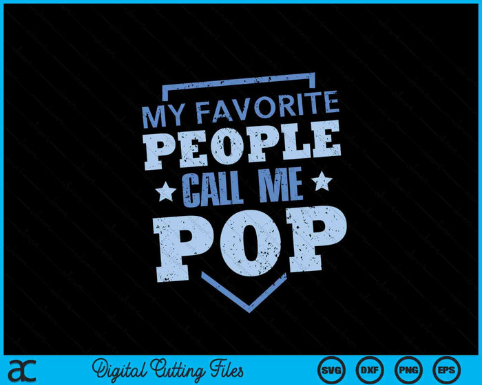 My Favorite People Call Me Pop Father's Day SVG PNG Digital Printable Files