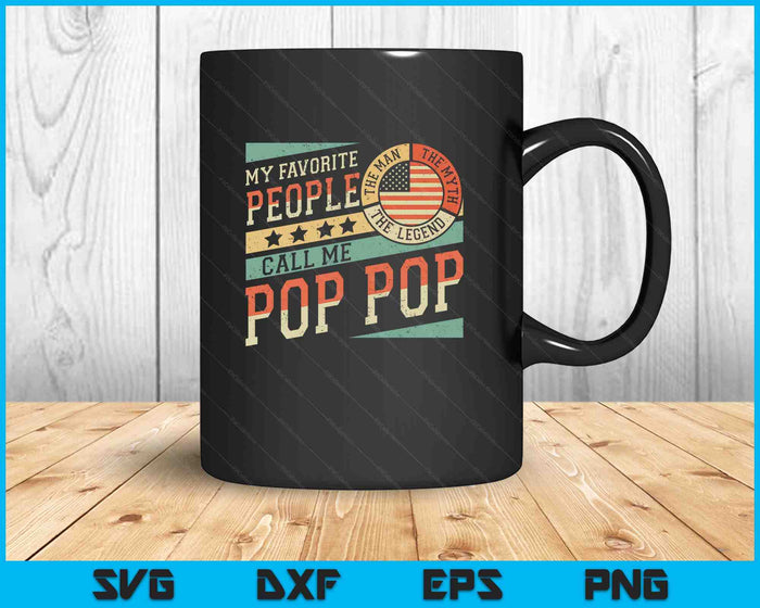 My Favorite People Call Me Pop Pop Men Vintage Grandpa SVG PNG Digital Printable Files