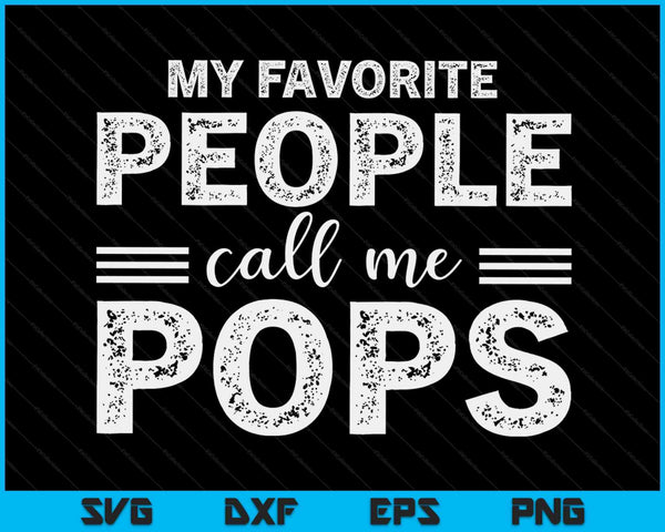 My favorite people call me pops Father's Day SVG cut file