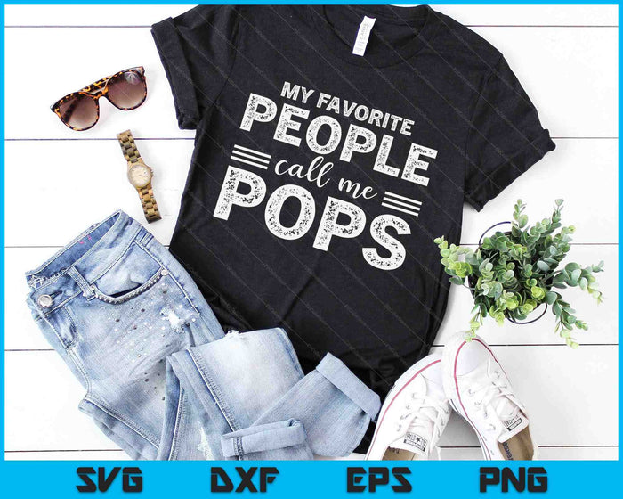 My Favorite People Call Me Pops Gifts Father's Day SVG PNG Digital Printable Files