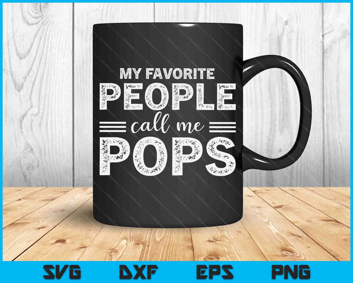 My Favorite People Call Me Pops Gifts Father's Day SVG PNG Digital Printable Files