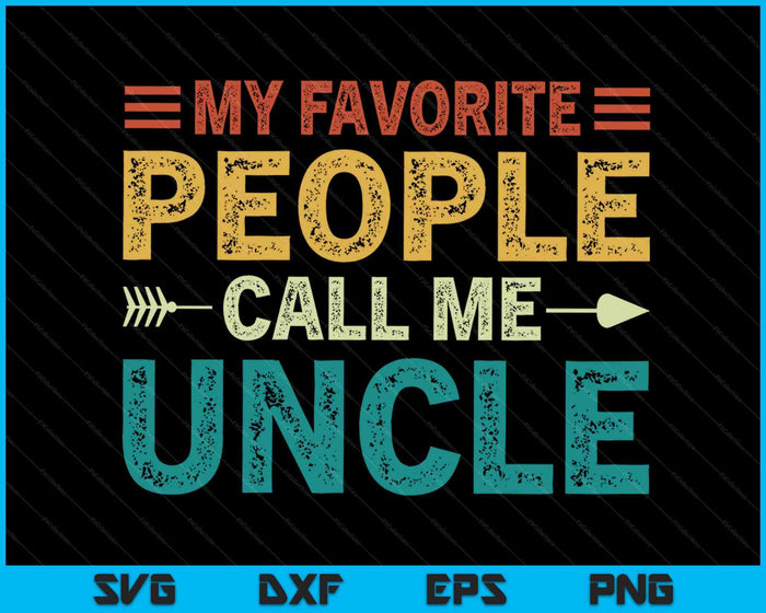 My Favorite People Call Me Uncle SVG PNG Digital Printable Files