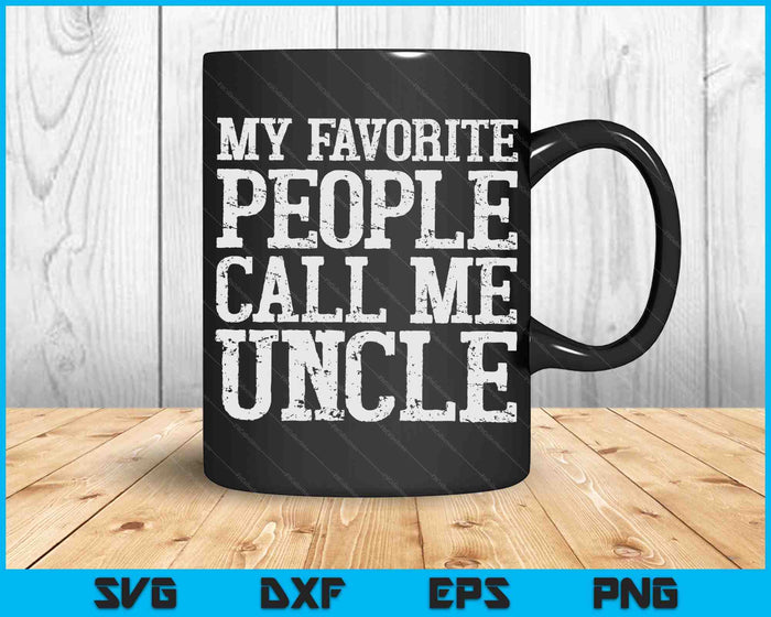 My Favorite People Call Me Uncle SVG PNG Digital Cutting Files