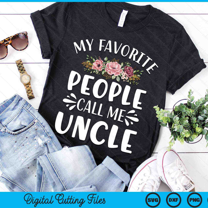 My Favorite People Call Me Uncle Funny Floral SVG PNG Digital Cutting Files