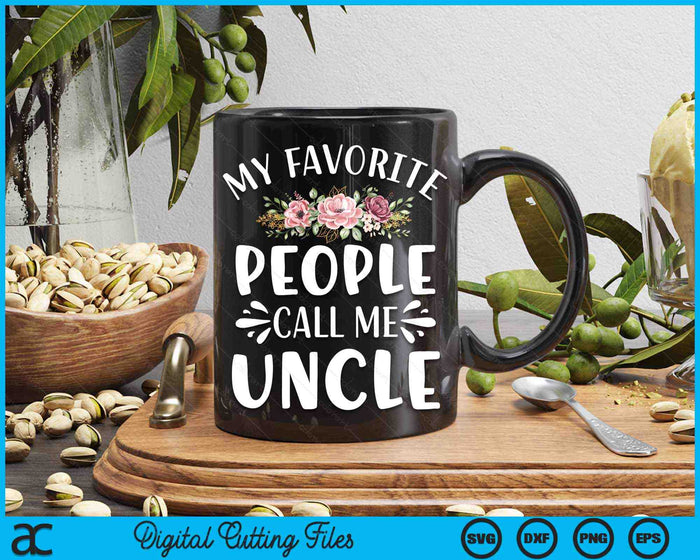 My Favorite People Call Me Uncle Funny Floral SVG PNG Digital Cutting Files