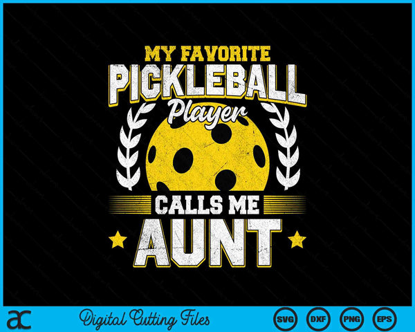 My favorite pickleball player calls me aunt pickleball SVG PNG cut file for Cricut