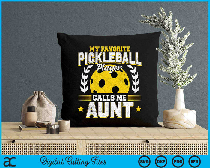 My Favorite Pickleball Player Calls Me Aunt Pickleball SVG PNG Digital Printable Files