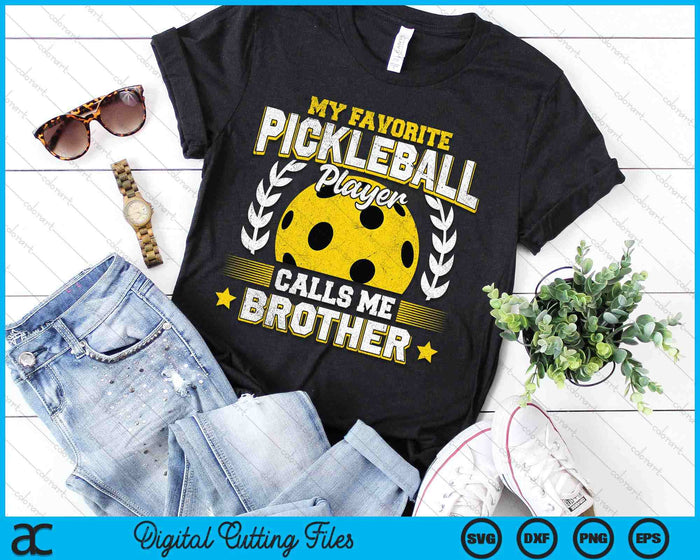 My Favorite Pickleball Player Calls Me Brother Pickleball SVG PNG Digital Printable Files