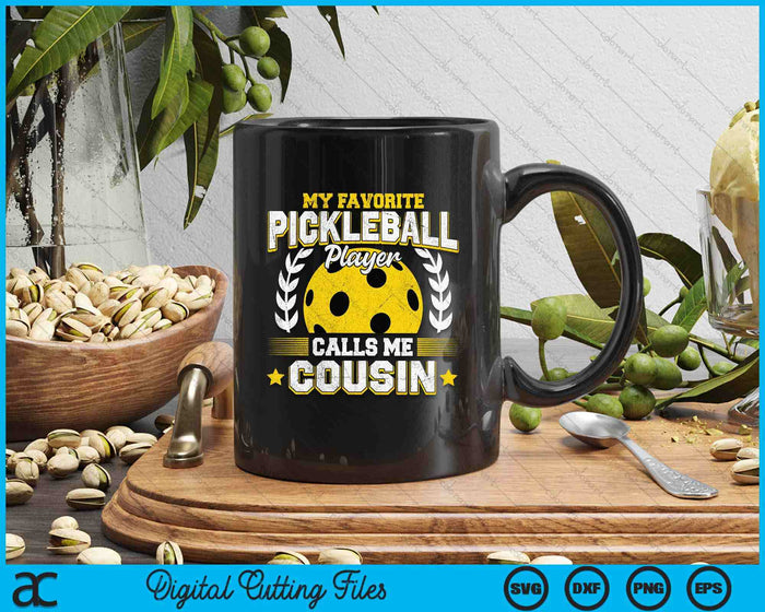 My Favorite Pickleball Player Calls Me Cousin Pickleball SVG PNG Digital Printable Files