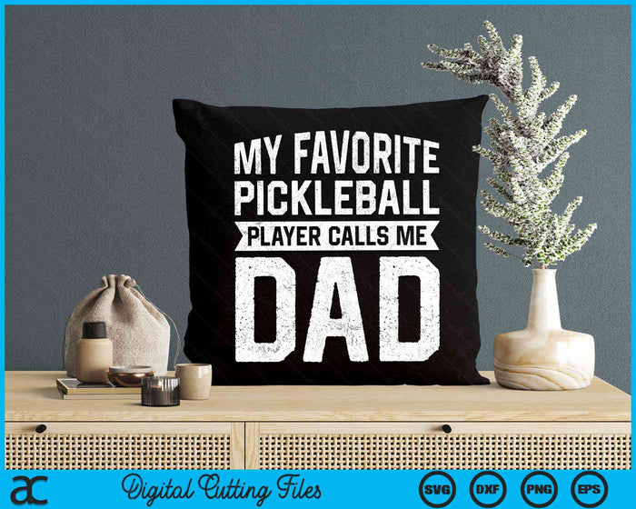 My Favorite Pickleball Player Calls Me Dad Fathers Day SVG PNG Digital Cutting File